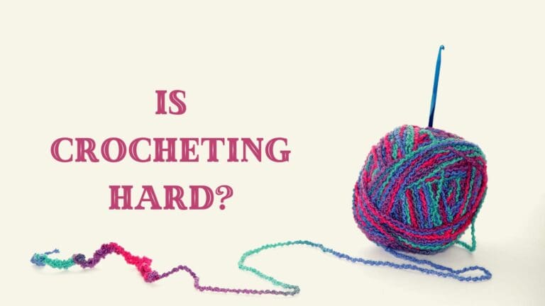 IS CROCHETING HARD?